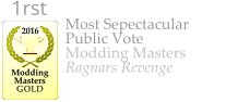 Most Sepectacular Public Vote Modding Masters Ragnars Revenge    2016  Modding Masters GOLD 1rst