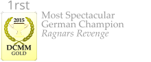 Most Spectacular German Champion Ragnars Revenge    2015  DCMM  GOLD 1rst