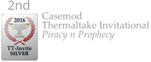 Casemod Thermaltake Invitational Piracy n Prophecy  2016  TT-Invite SILVER 2nd
