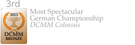 2013  DCMM  BRONZE 3rd  Most Spectacular German Championship DCMM Colossus
