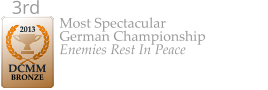 2013  DCMM  BRONZE 3rd  Most Spectacular German Championship Enemies Rest In Peace
